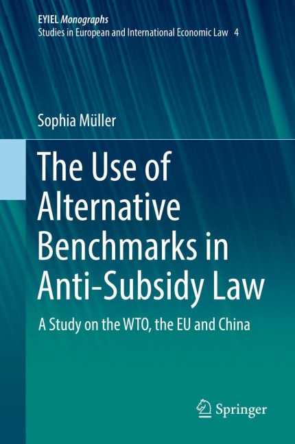 The Use of Alternative Benchmarks in Anti-Subsidy Law: A Study on the WTO, the EU and China