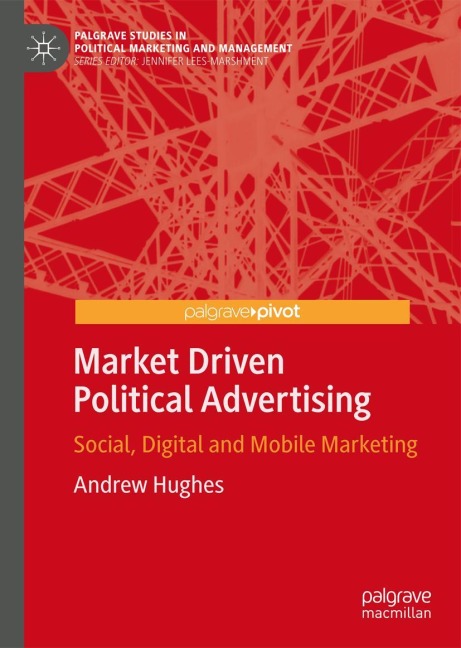 Market Driven Political Advertising: Social, Digital and Mobile Marketing
