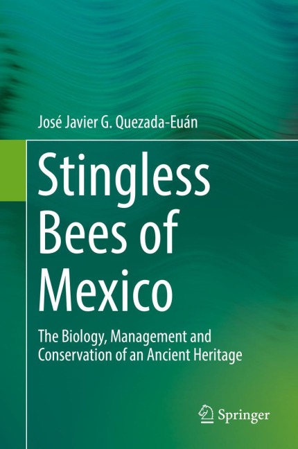 Stingless Bees of Mexico: The Biology, Management and Conservation of an Ancient Heritage