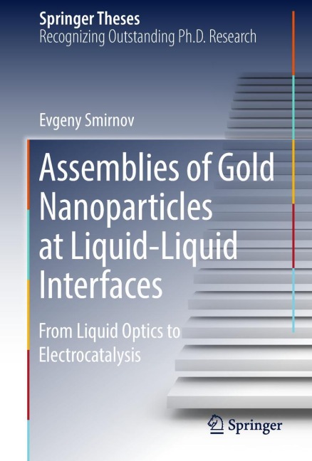 Assemblies of Gold Nanoparticles at Liquid-Liquid Interfaces: From Liquid Optics to Electrocatalysis