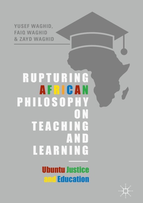 Rupturing African Philosophy on Teaching and Learning: Ubuntu Justice and Education