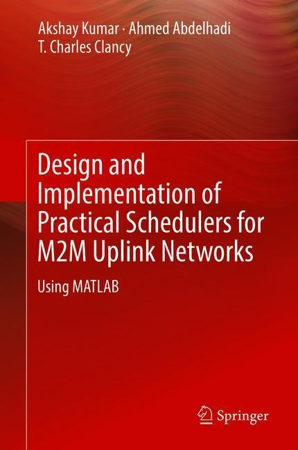 Design and Implementation of Practical Schedulers for M2M Uplink Networks: Using MATLAB
