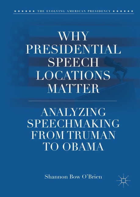 Why Presidential Speech Locations Matter: Analyzing Speechmaking from Truman to Obama