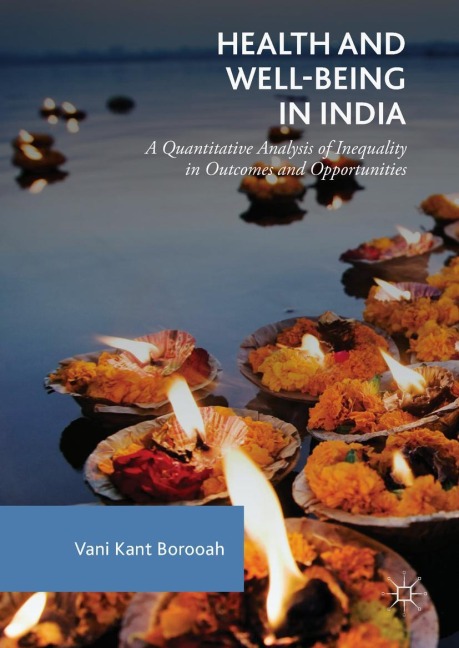 Health and Well-Being in India: A Quantitative Analysis of Inequality in Outcomes and Opportunities