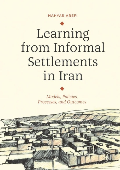 Learning from Informal Settlements in Iran: Models, Policies, Processes, and Outcomes