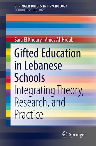 Gifted Education in Lebanese Schools Integrating Theory, Research, and Practice