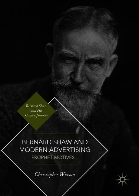 Bernard Shaw and Modern Advertising: Prophet Motives