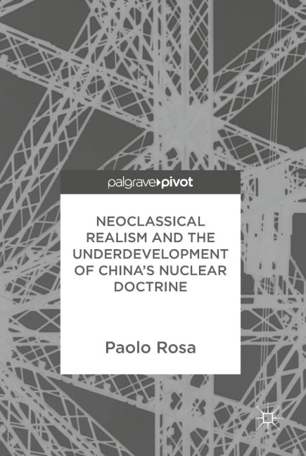Neoclassical Realism and the Underdevelopment of Chinas Nuclear Doctrine