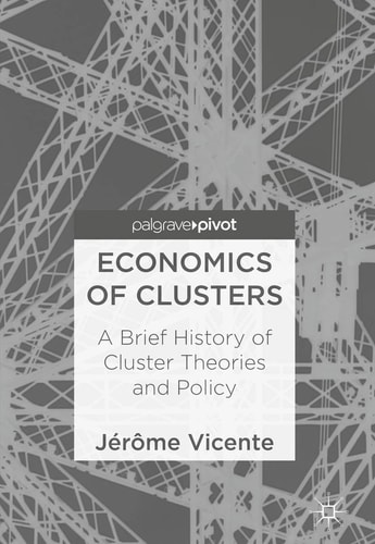 Economics of Clusters A Brief History of Cluster Theories and Policy