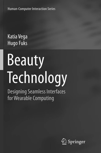 Beauty Technology Designing Seamless Interfaces for Wearable Computing