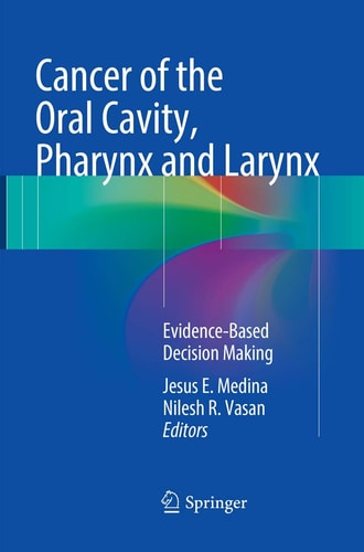 Cancer of the Oral Cavity, Pharynx and Larynx Evidence-Based Decision Making