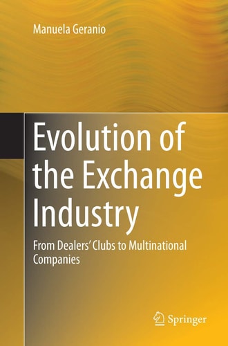 Evolution of the Exchange Industry From Dealers’ Clubs to Multinational Companies