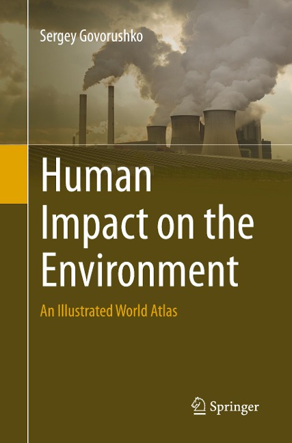 Human Impact on the Environment: An Illustrated World Atlas