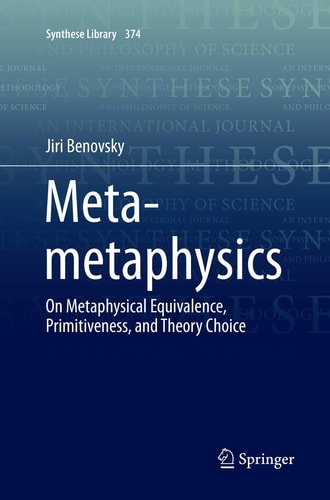 Meta-metaphysics On Metaphysical Equivalence, Primitiveness, and Theory Choice