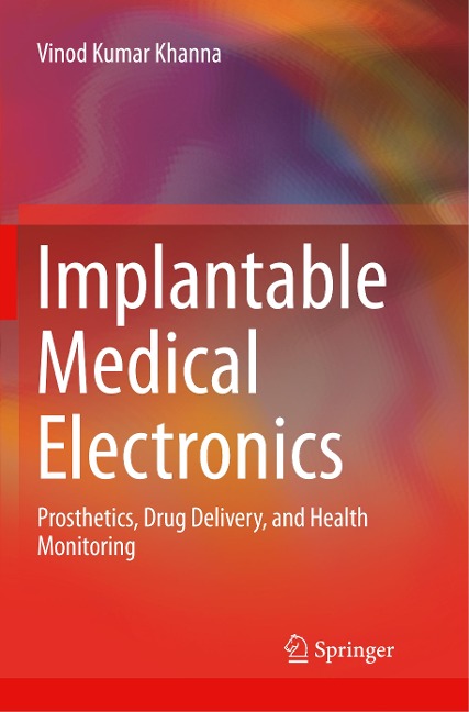 Implantable Medical Electronics: Prosthetics, Drug Delivery, and Health Monitoring