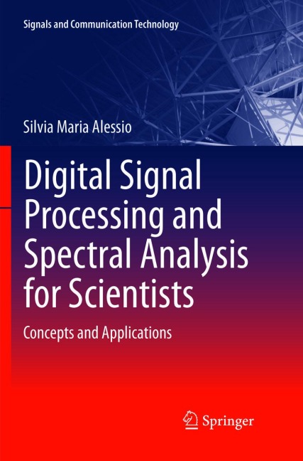 Digital Signal Processing and Spectral Analysis for Scientists: Concepts and Applications