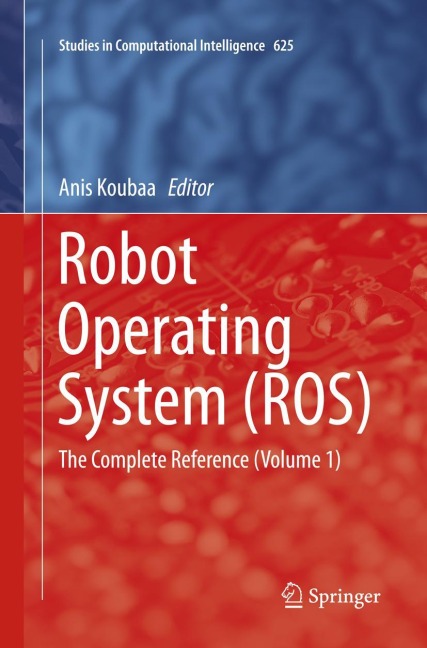 Robot Operating System (ROS): The Complete Reference (Volume 1)