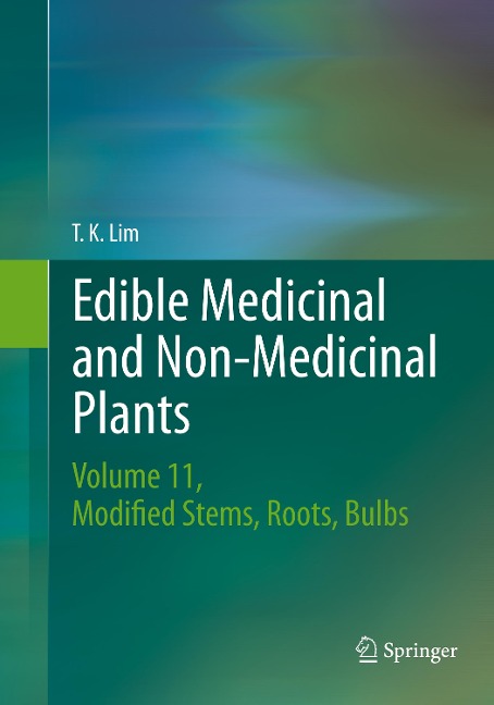 Edible Medicinal and Non-Medicinal Plants: Volume 11 Modified Stems, Roots, Bulbs