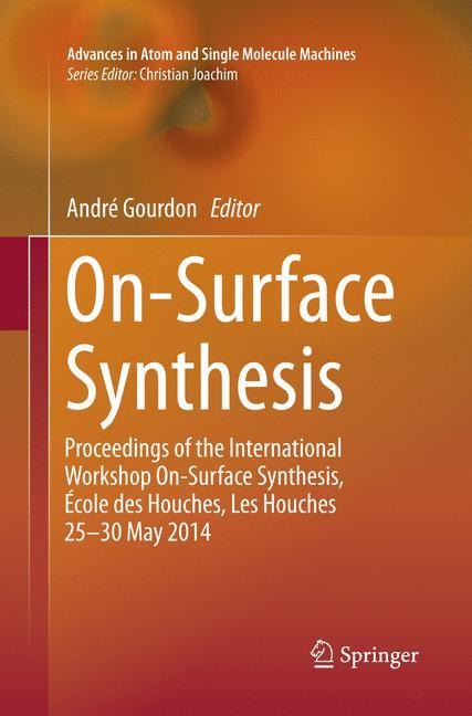 On-Surface Synthesis: Proceedings of the International Workshop On-Surface Synthesis, École des Houches, Les Houches 25-30 May 2014