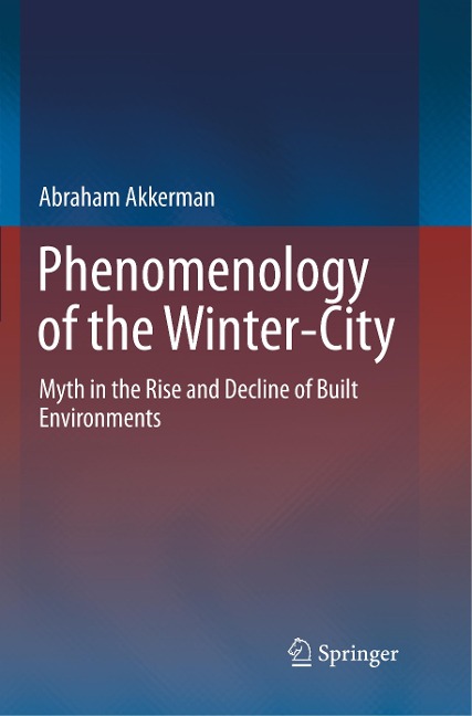 Phenomenology of the Winter-City: Myth in the Rise and Decline of Built Environments