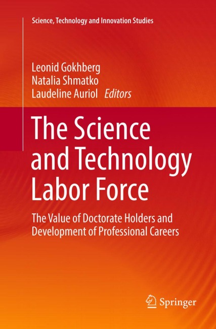 The Science and Technology Labor Force: The Value of Doctorate Holders and Development of Professional Careers