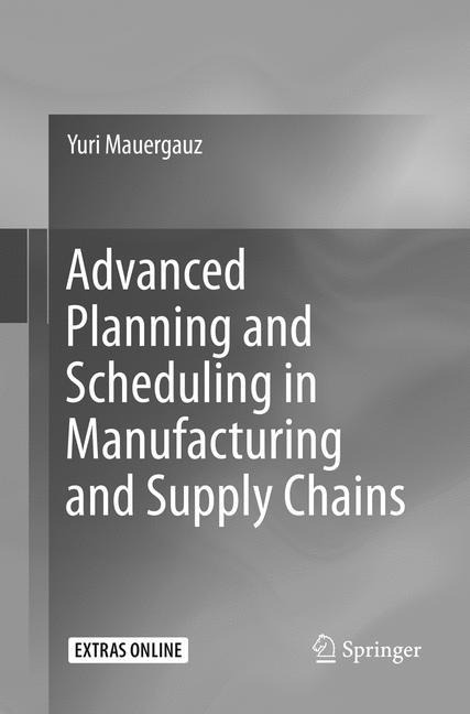 Advanced Planning and Scheduling in Manufacturing and Supply Chains