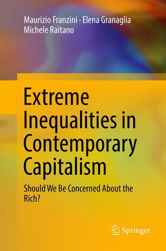 Extreme Inequalities in Contemporary Capitalism Should We Be Concerned About the Rich?