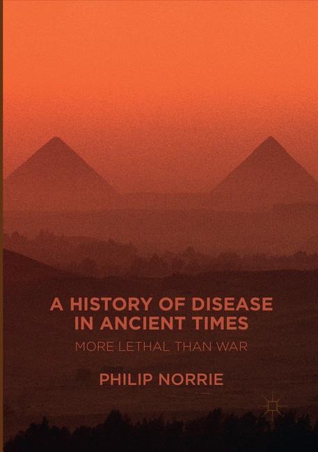 A History of Disease in Ancient Times: More Lethal than War