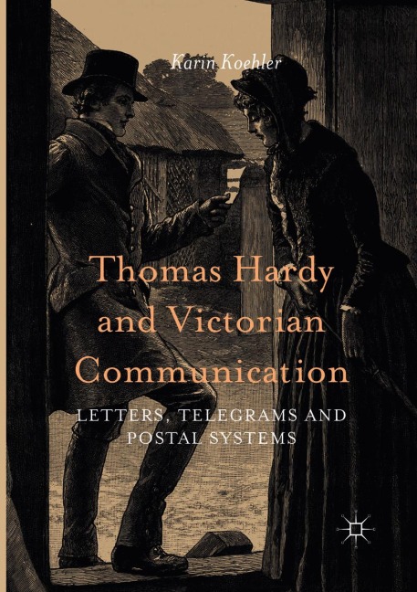 Thomas Hardy and Victorian Communication: Letters, Telegrams and Postal Systems