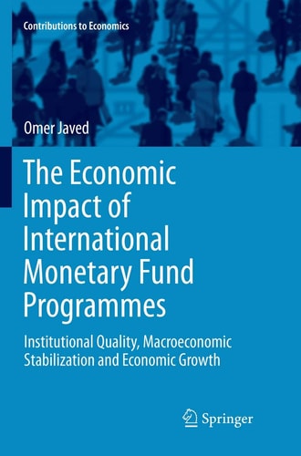 The Economic Impact of International Monetary Fund Programmes Institutional Quality, Macroeconomic Stabilization and Economic Growth