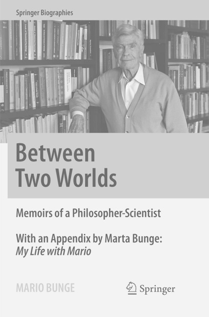 Between Two Worlds: Memoirs of a Philosopher-Scientist