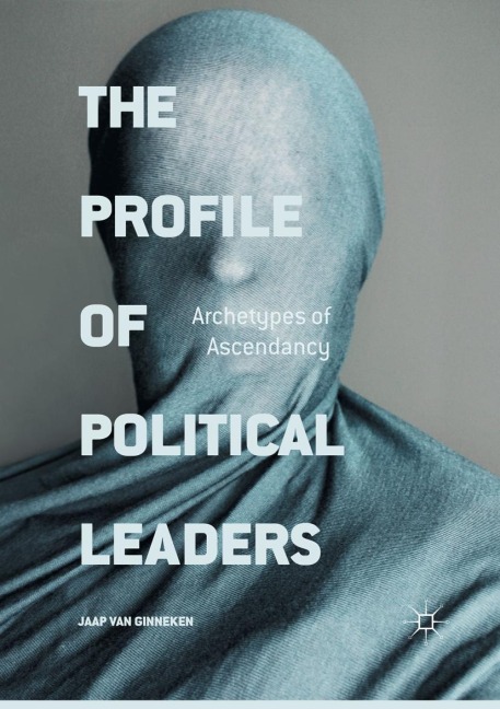 The Profile of Political Leaders: Archetypes of Ascendancy