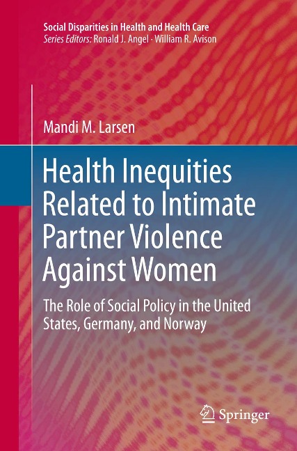 Health Inequities Related to Intimate Partner Violence Against Women: The Role of Social Policy in the United States, Germany, and Norway