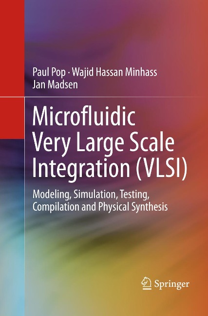 Microfluidic Very Large Scale Integration (VLSI): Modeling, Simulation, Testing, Compilation and Physical Synthesis