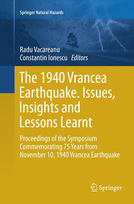 The 1940 Vrancea Earthquake. Issues, Insights and Lessons Learnt: Proceedings of the Symposium Commemorating 75 Years from November 10, 1940 Vrancea Earthquake