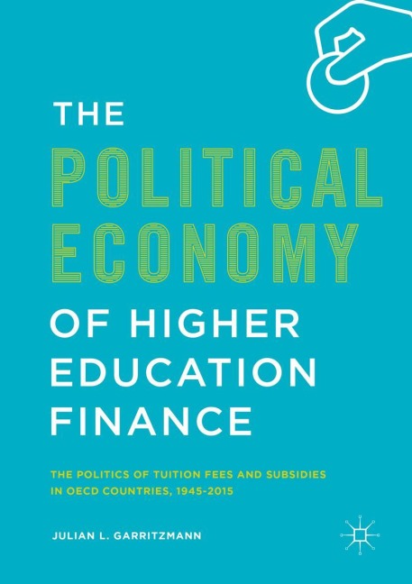 The Political Economy of Higher Education Finance: The Politics of Tuition Fees and Subsidies in OECD Countries,1945-2015