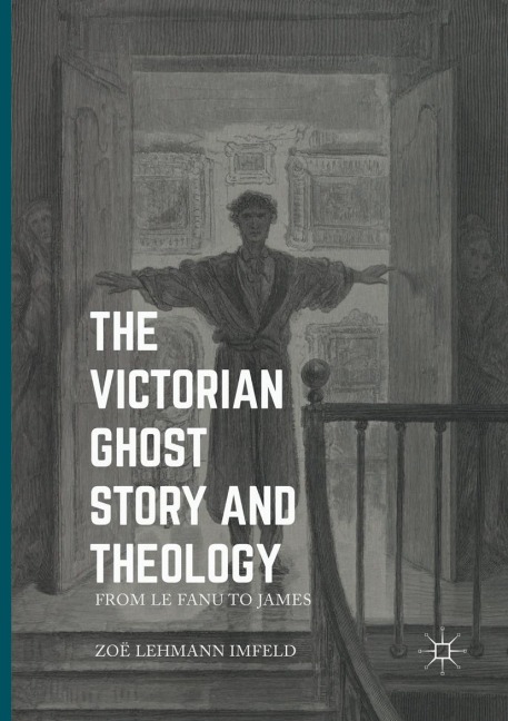 The Victorian Ghost Story and Theology: From Le Fanu to James