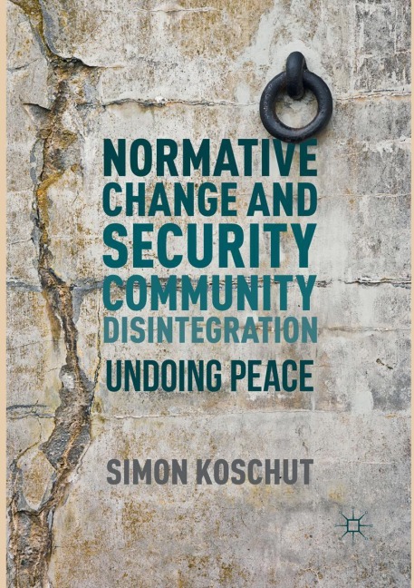 Normative Change and Security Community Disintegration: Undoing Peace