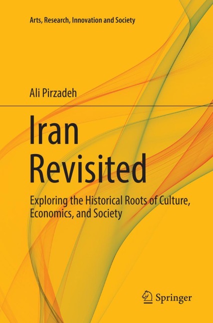 Iran Revisited: Exploring the Historical Roots of Culture, Economics, and Society