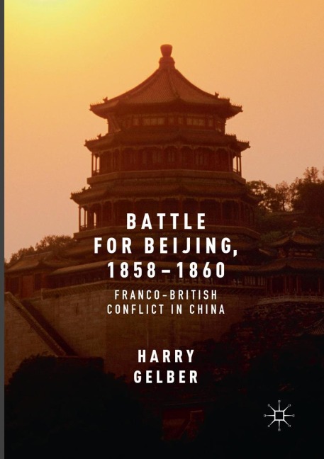 Battle for Beijing, 1858-1860: Franco-British Conflict in China