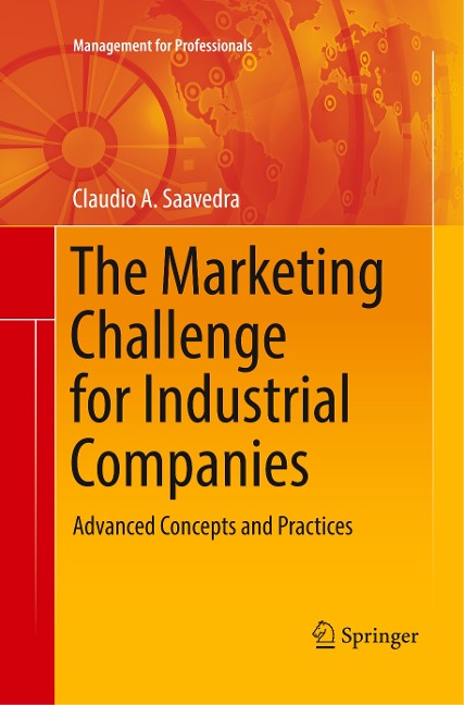 The Marketing Challenge for Industrial Companies: Advanced Concepts and Practices