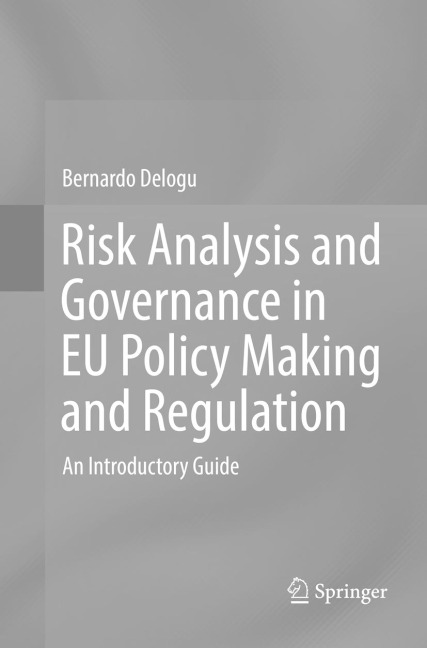 Risk Analysis and Governance in EU Policy Making and Regulation: An Introductory Guide