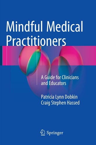 Mindful Medical Practitioners A Guide for Clinicians and Educators