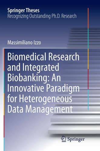 Biomedical Research and Integrated Biobanking: An Innovative Paradigm for Heterogeneous Data Management
