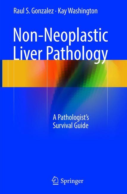 Non-Neoplastic Liver Pathology: A Pathologists Survival Guide