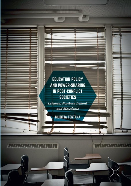 Education Policy and Power-Sharing in Post-Conflict Societies: Lebanon, Northern Ireland, and Macedonia
