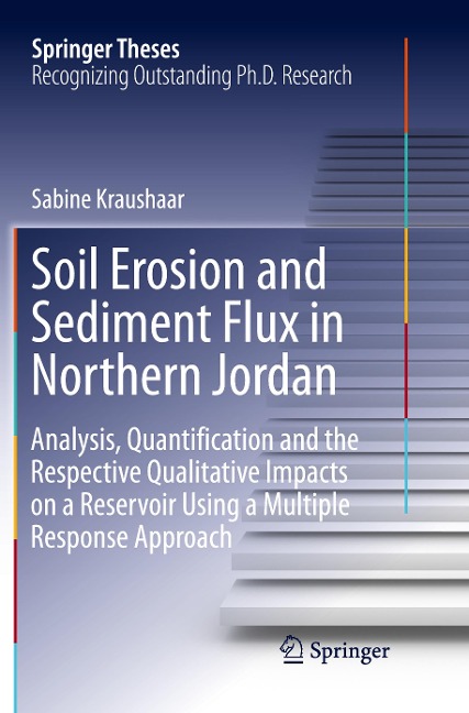 Soil Erosion and Sediment Flux in Northern Jordan: Analysis, Quantification and the Respective Qualitative Impacts on a Reservoir Using a Multiple Response Approach