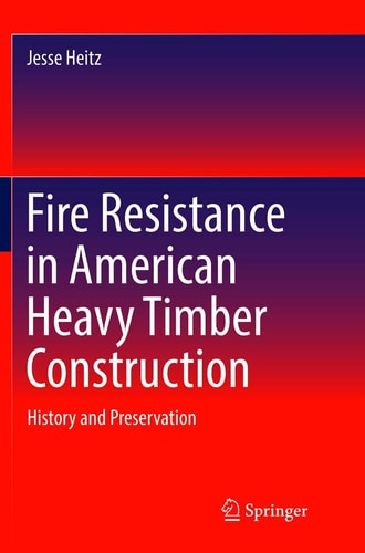Fire Resistance in American Heavy Timber Construction History and Preservation