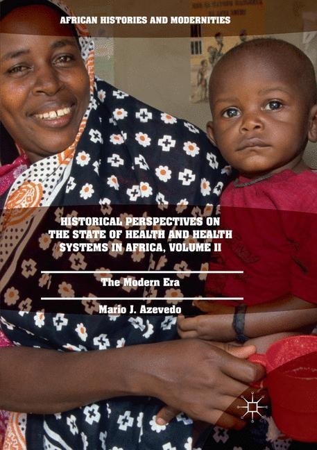 Historical Perspectives on the State of Health and Health Systems in Africa, Volume II: The Modern Era