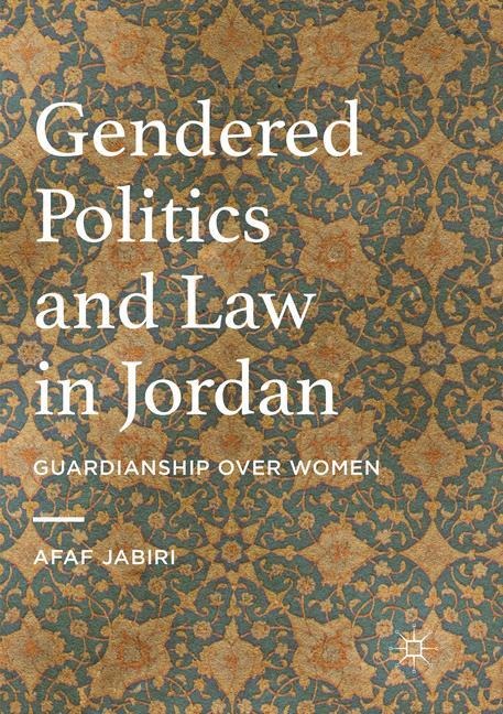 Gendered Politics and Law in Jordan: Guardianship over Women